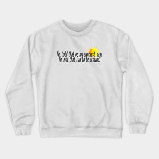 sunniest days Crewneck Sweatshirt